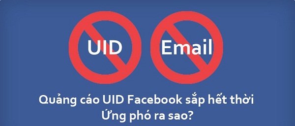 Quảng cáo UID Facebook sắp hết thời 