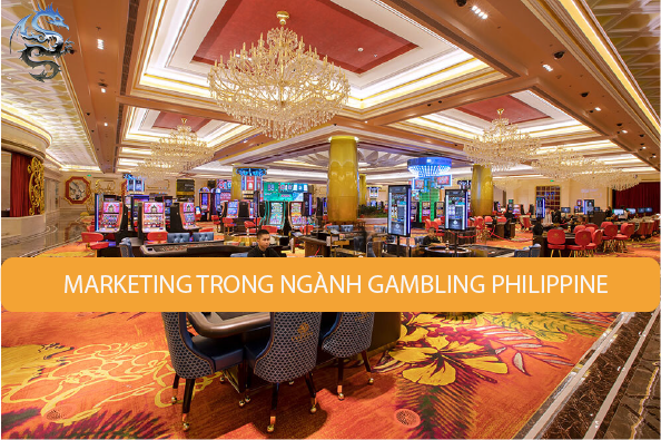 Marketing trong ngành Gambling Philippine